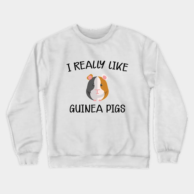 Guinea Pig - I really like Guinea Pigs Crewneck Sweatshirt by KC Happy Shop